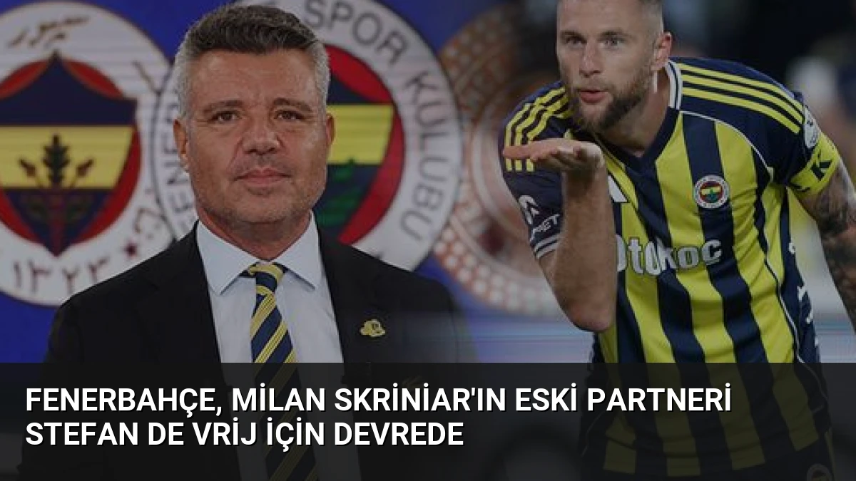 Fenerbahçe, Milan Skriniar’ın Eski Partneri Stefan de Vrij İçin Devrede