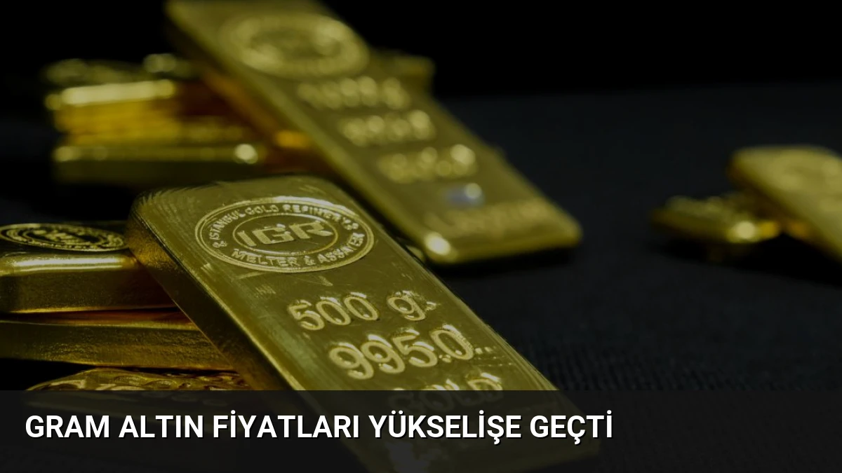 Gram Altın Fiyatları Yükselişe Geçti