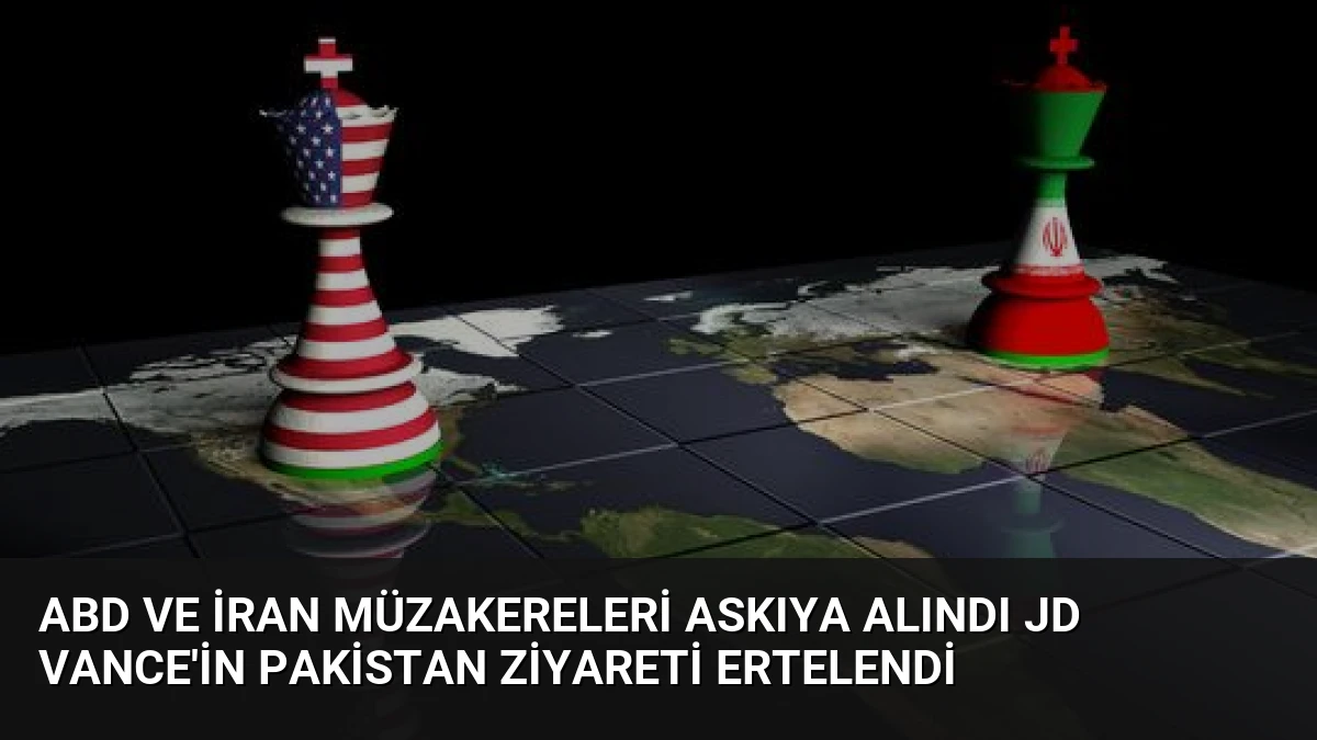 ABD ve İran müzakereleri askıya alındı JD Vance’in Pakistan ziyareti ertelendi