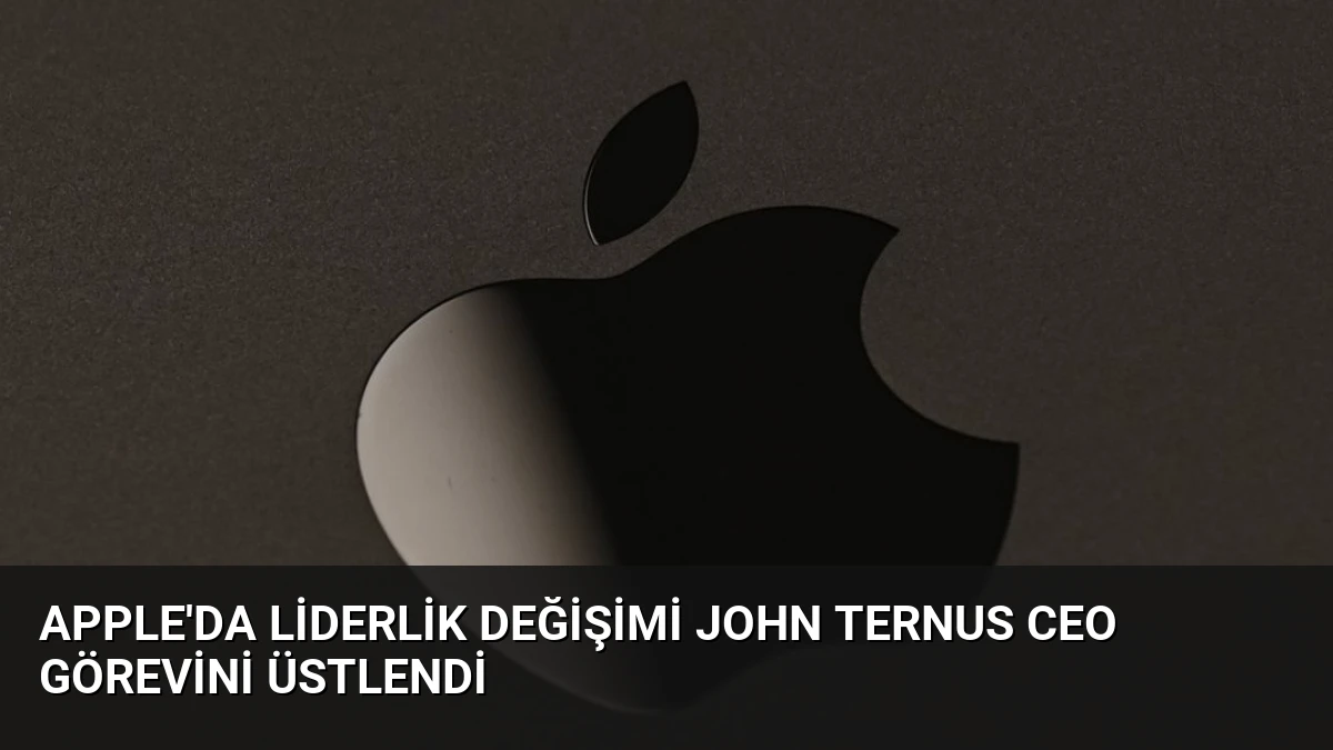 Apple’da Liderlik Değişimi John Ternus CEO Görevini Üstlendi