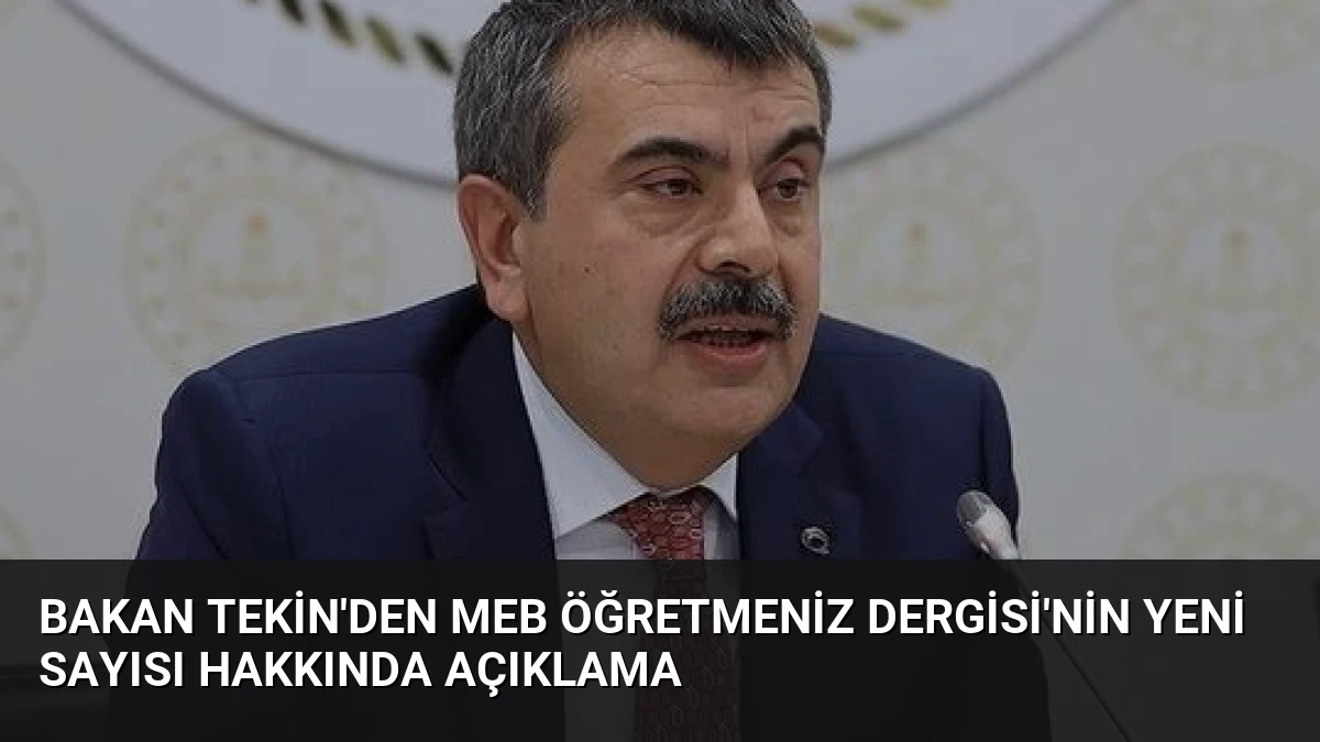 Bakan Tekin’den MEB ÖğretmenİZ Dergisi’nin Yeni Sayısı Hakkında Açıklama