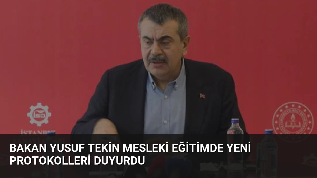 Bakan Yusuf Tekin Mesleki Eğitimde Yeni Protokolleri Duyurdu