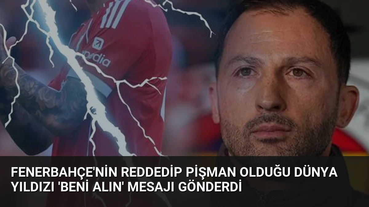 Fenerbahçe’nin Reddedip Pişman Olduğu Dünya Yıldızı ‘Beni Alın’ Mesajı Gönderdi