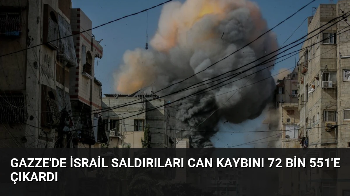 Gazze’de İsrail Saldırıları Can Kaybını 72 Bin 551’e Çıkardı
