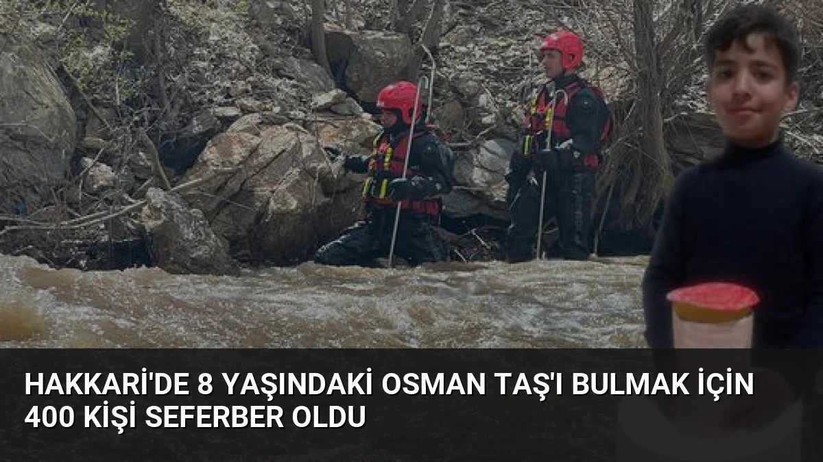 Hakkari’de 8 Yaşındaki Osman Taş’ı Bulmak İçin 400 Kişi Seferber Oldu