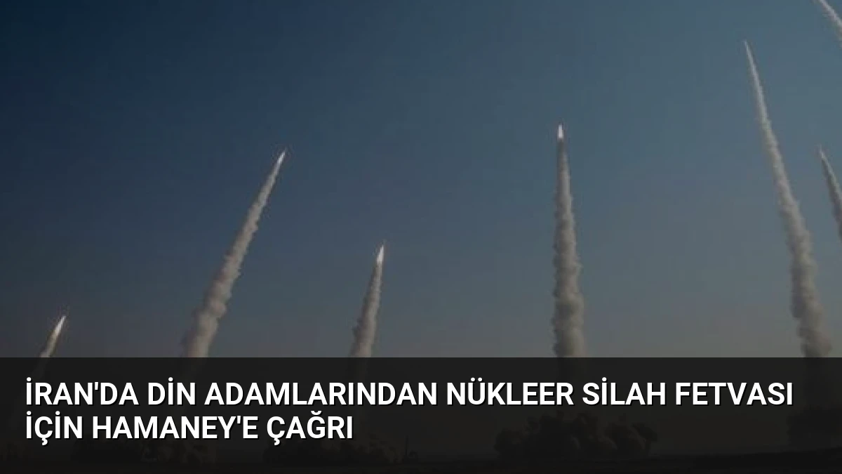 İran’da Din Adamlarından Nükleer Silah Fetvası İçin Hamaney’e Çağrı