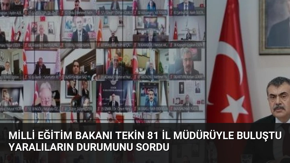 Milli Eğitim Bakanı Tekin 81 İl Müdürüyle Buluştu Yaralıların Durumunu Sordu