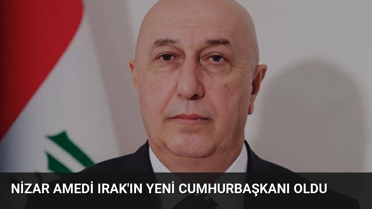 Nizar Amedi Irak’ın Yeni Cumhurbaşkanı Oldu