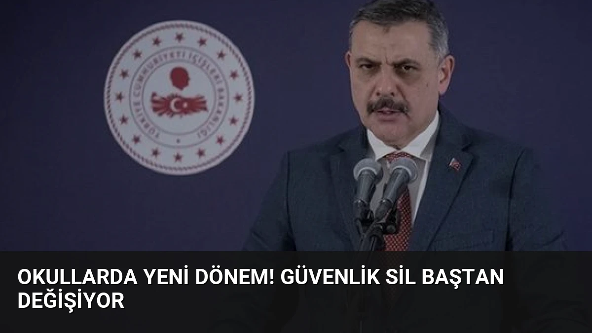 Okullarda yeni dönem! Güvenlik sil baştan değişiyor