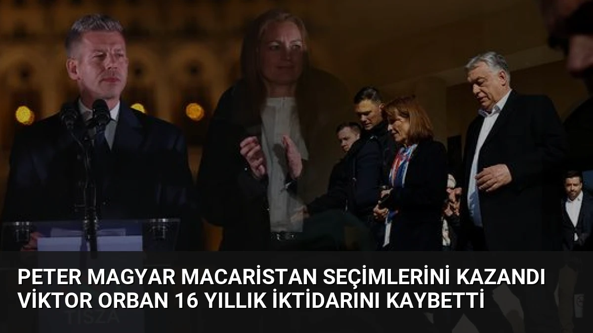 Peter Magyar Macaristan Seçimlerini Kazandı Viktor Orban 16 Yıllık İktidarını Kaybetti