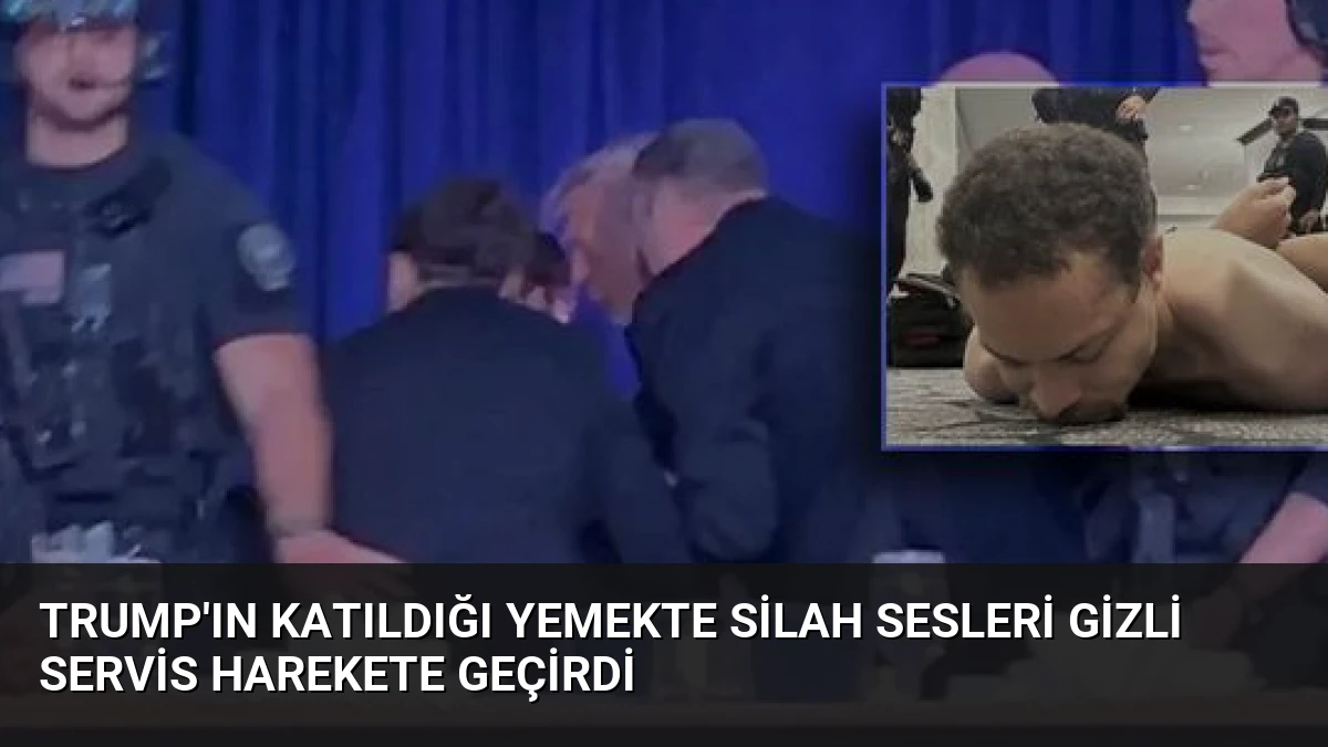 Trump’ın Katıldığı Yemekte Silah Sesleri Gizli Servis Harekete Geçirdi