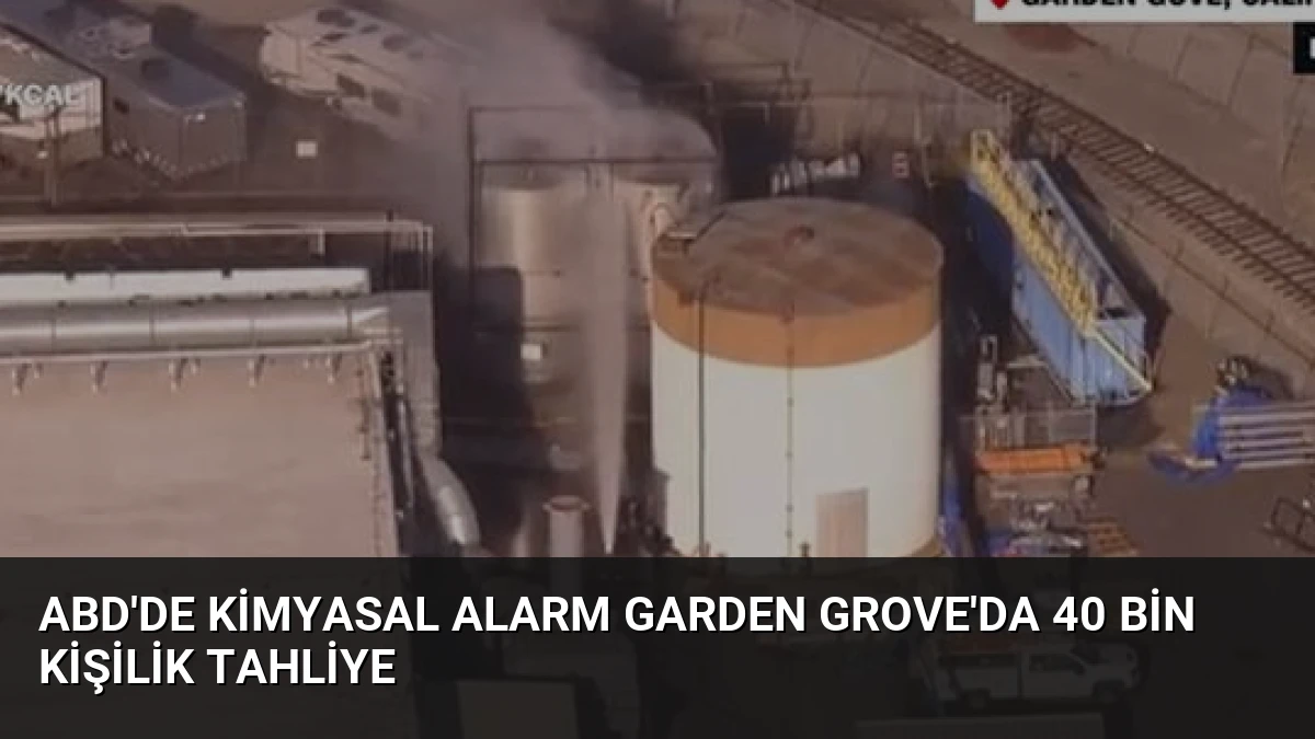 ABD’de Kimyasal Alarm Garden Grove’da 40 Bin Kişilik Tahliye