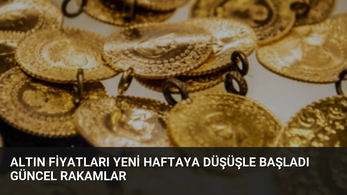 Altın Fiyatları Yeni Haftaya Düşüşle Başladı Güncel Rakamlar