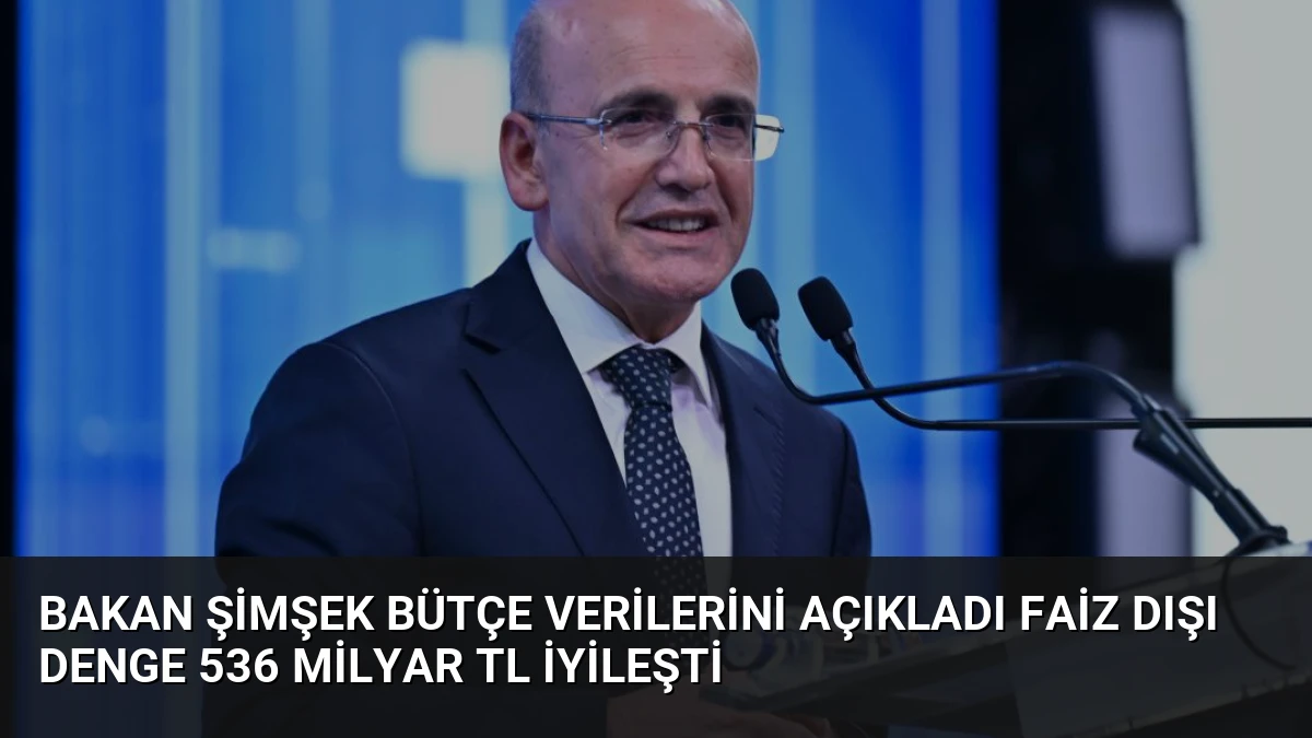 Bakan Şimşek Bütçe Verilerini Açıkladı Faiz Dışı Denge 536 Milyar TL İyileşti