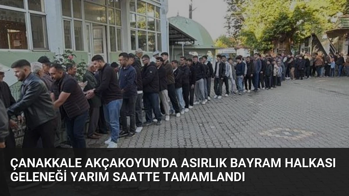 Çanakkale Akçakoyun’da Asırlık Bayram Halkası Geleneği Yarım Saatte Tamamlandı