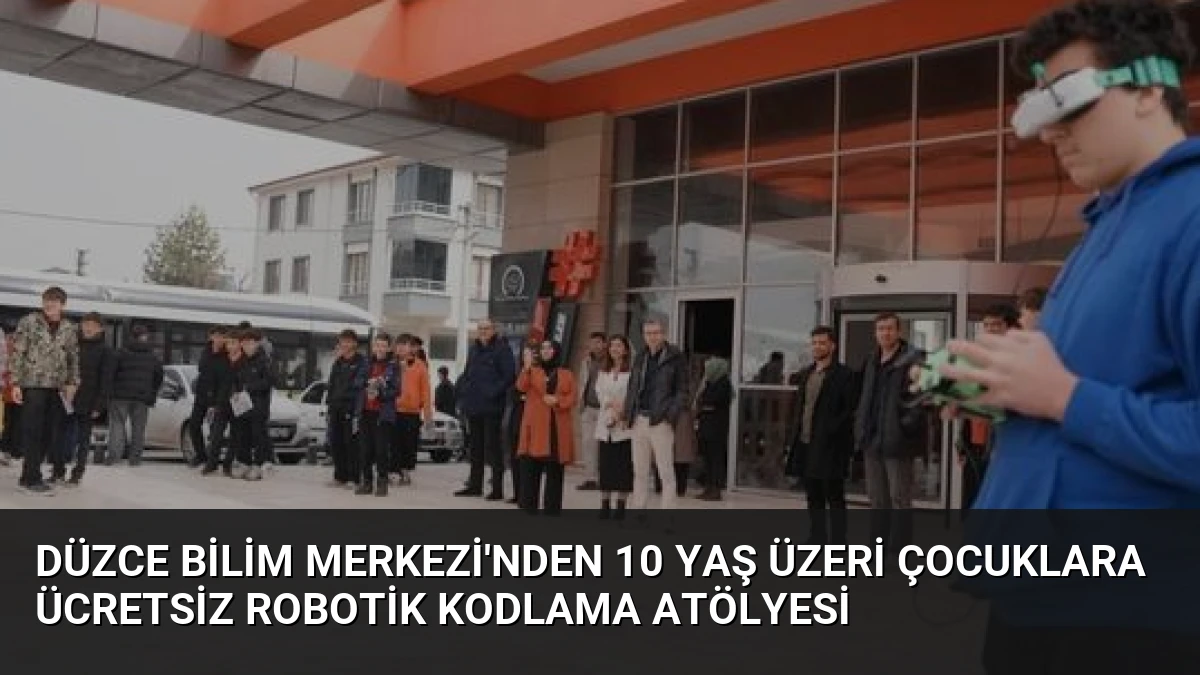 Düzce Bilim Merkezi’nden 10 Yaş Üzeri Çocuklara Ücretsiz Robotik Kodlama Atölyesi