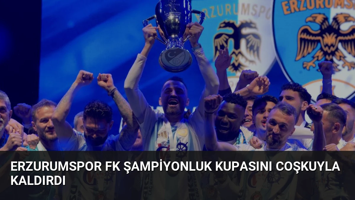 Erzurumspor FK Şampiyonluk Kupasını Coşkuyla Kaldırdı