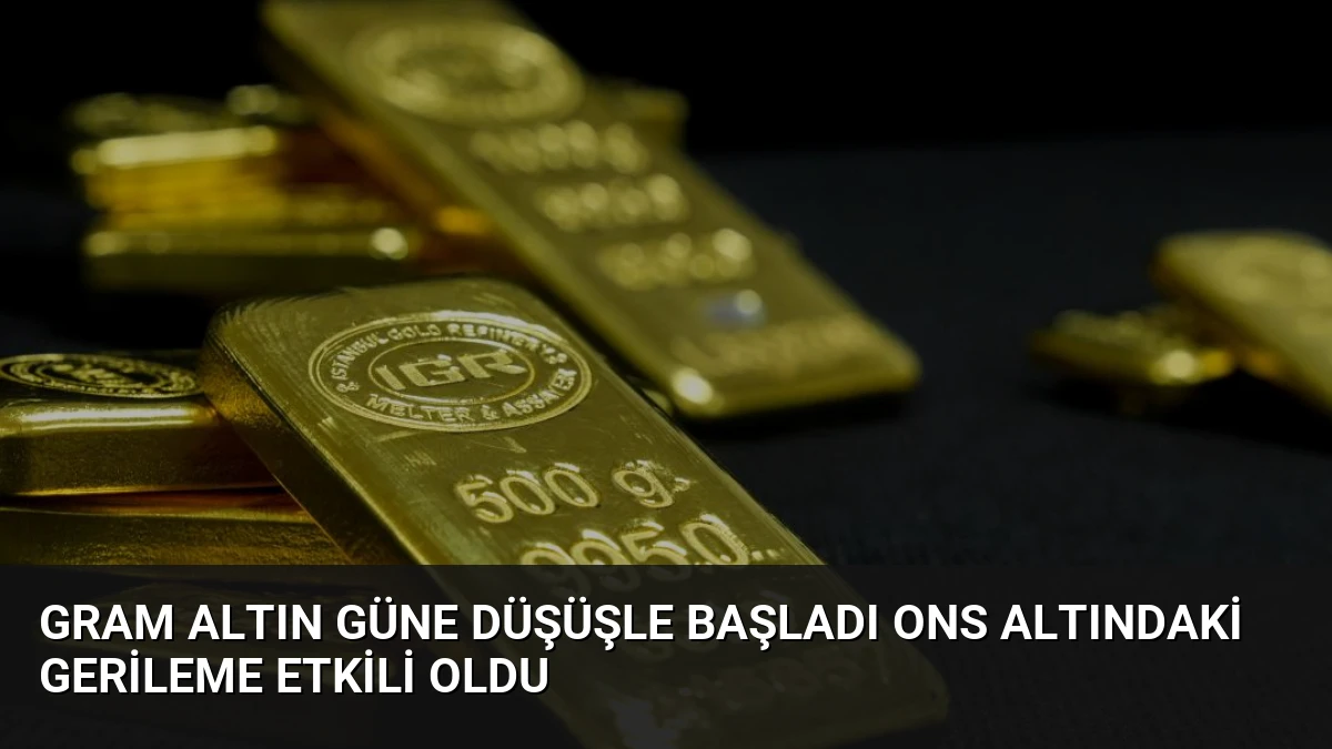 Gram Altın Güne Düşüşle Başladı Ons Altındaki Gerileme Etkili Oldu