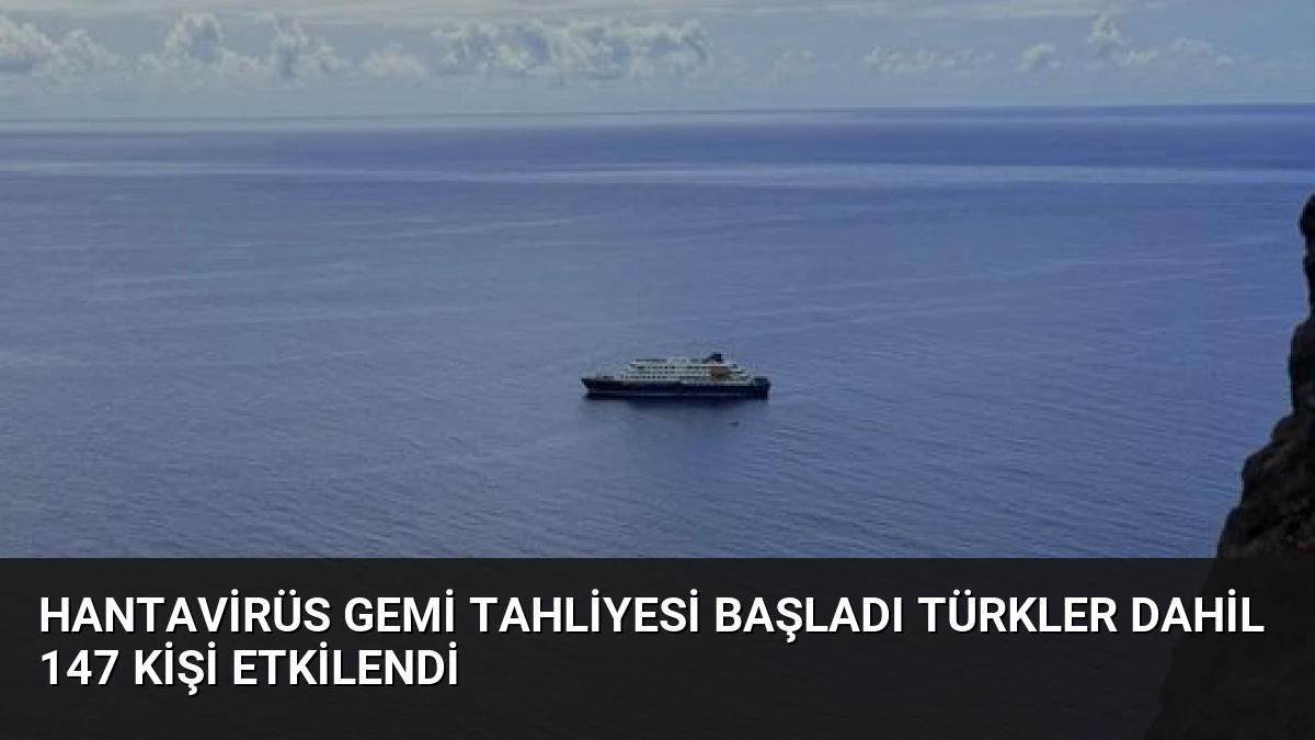 Hantavirüs Gemi Tahliyesi Başladı Türkler Dahil 147 Kişi Etkilendi
