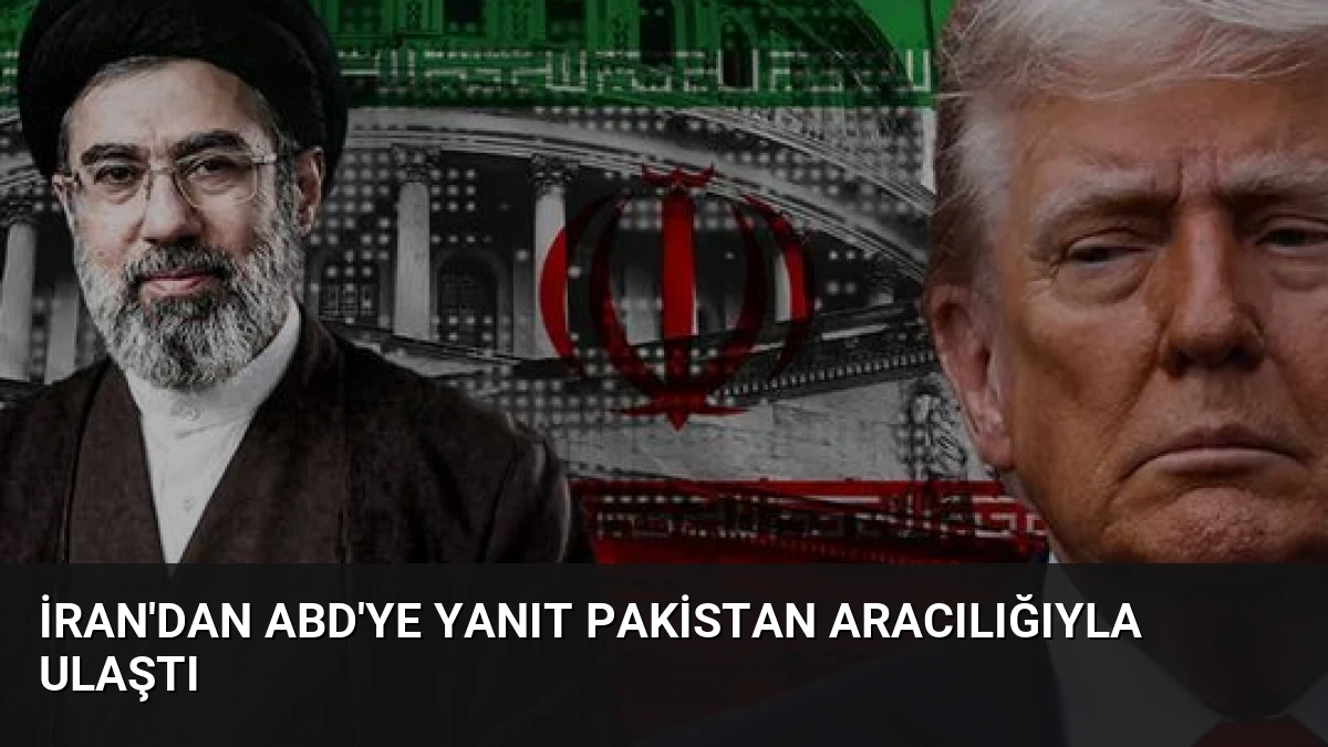 İran’dan ABD’ye Yanıt Pakistan Aracılığıyla Ulaştı