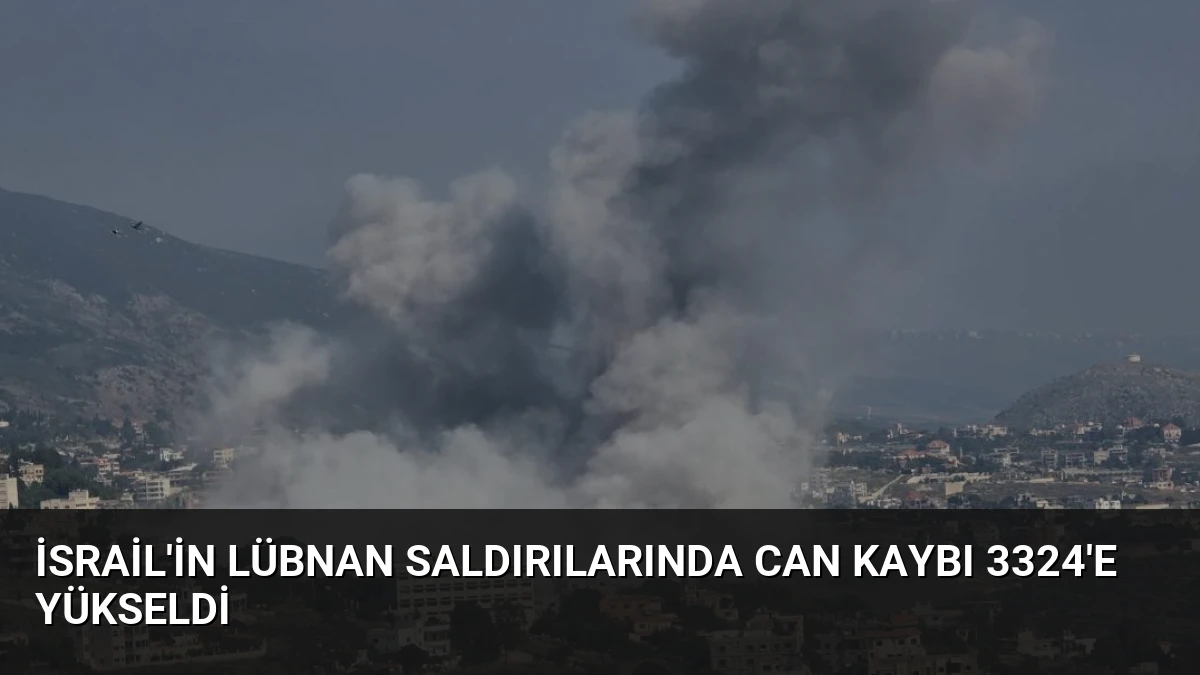 İsrail’in Lübnan Saldırılarında Can Kaybı 3324’e Yükseldi