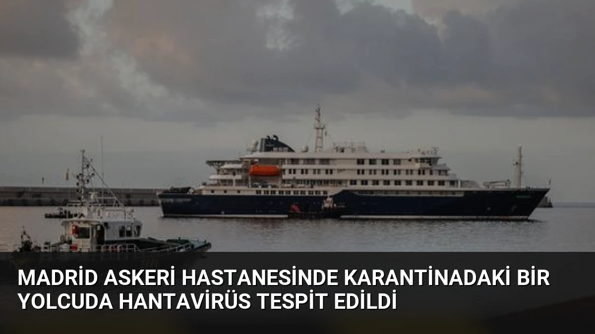 Madrid Askeri Hastanesinde Karantinadaki Bir Yolcuda Hantavirüs Tespit Edildi