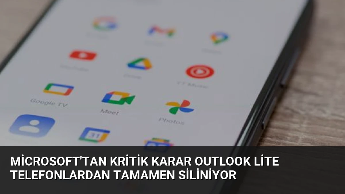Microsoft’tan Kritik Karar Outlook Lite Telefonlardan Tamamen Siliniyor