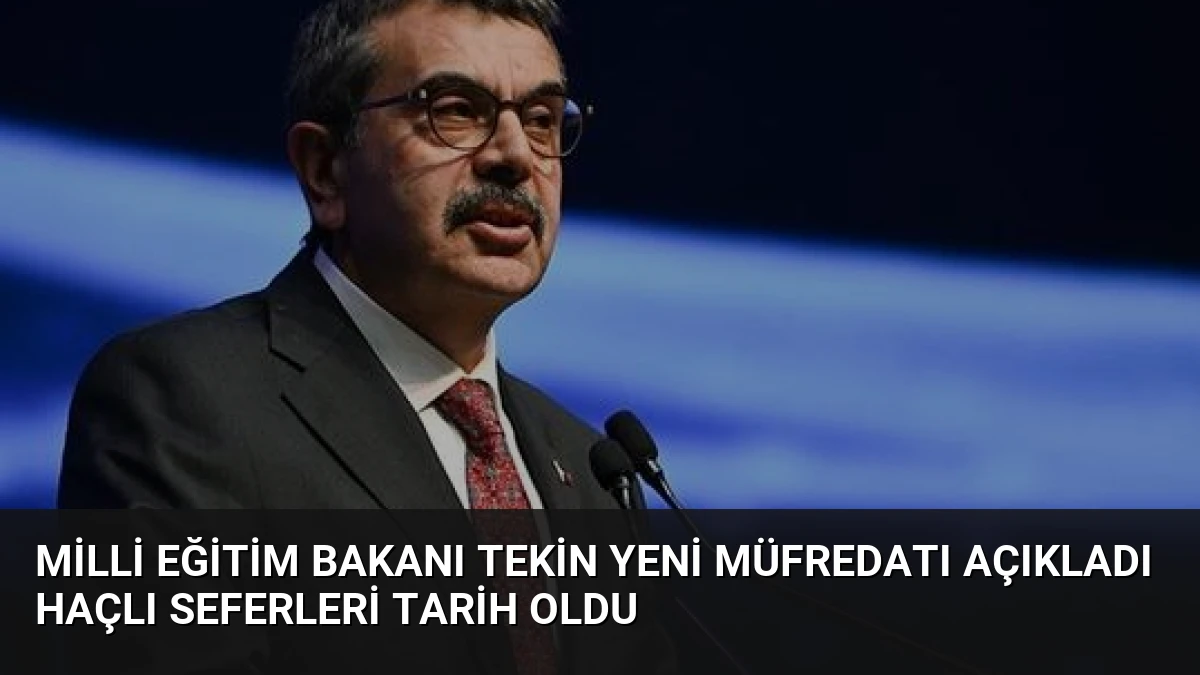Milli Eğitim Bakanı Tekin Yeni Müfredatı Açıkladı Haçlı Seferleri Tarih Oldu