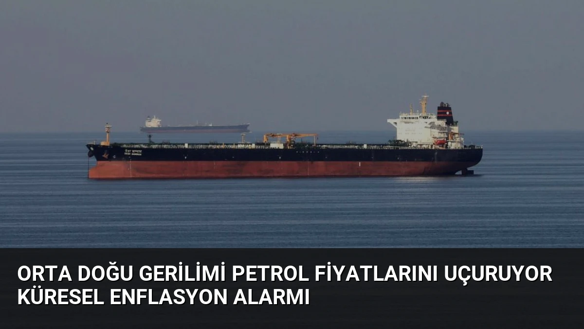 Orta Doğu Gerilimi Petrol Fiyatlarını Uçuruyor Küresel Enflasyon Alarmı
