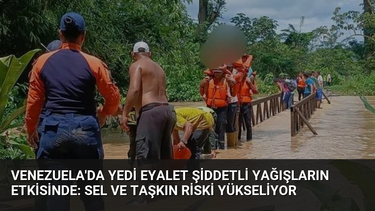 Venezuela’da Yedi Eyalet Şiddetli Yağışların Etkisinde: Sel ve Taşkın Riski Yükseliyor
