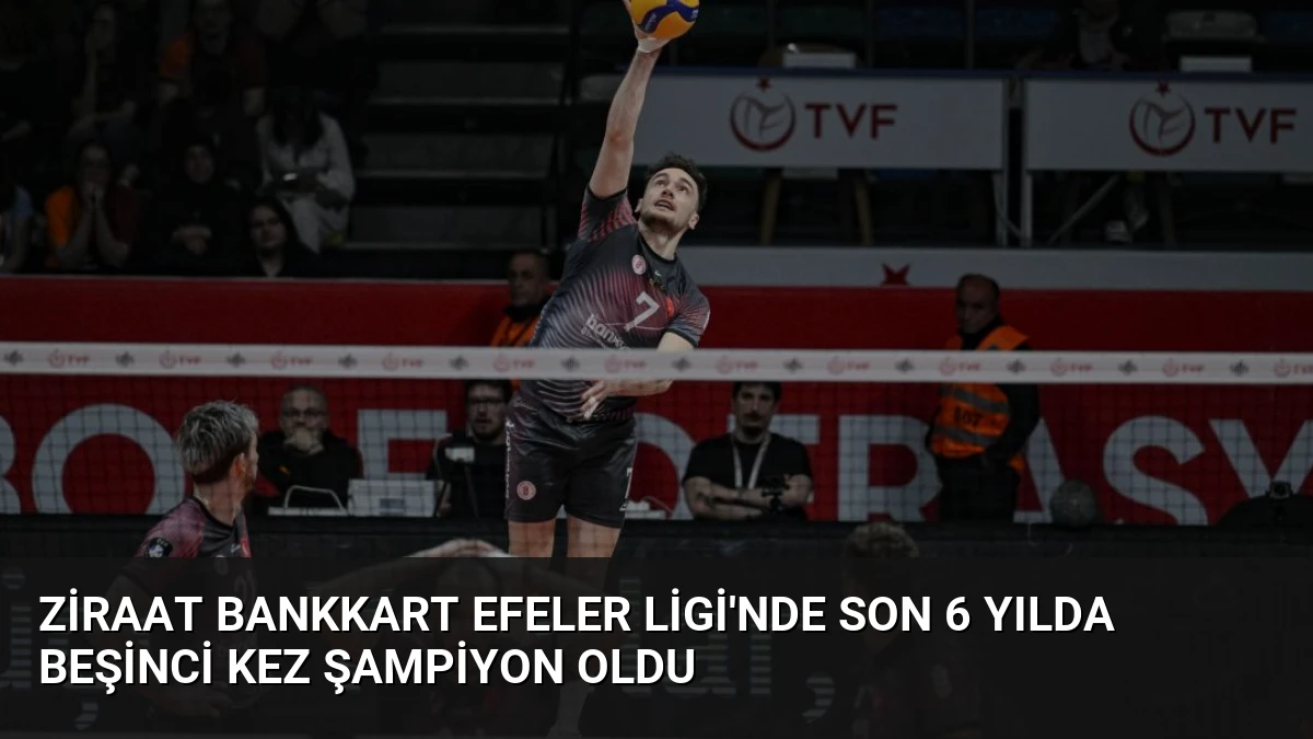 Ziraat Bankkart Efeler Ligi’nde Son 6 Yılda Beşinci Kez Şampiyon Oldu