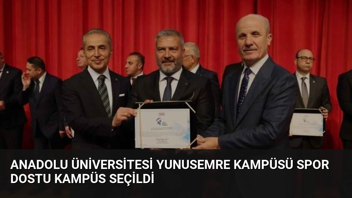 Anadolu Üniversitesi Yunusemre Kampüsü Spor Dostu Kampüs Seçildi