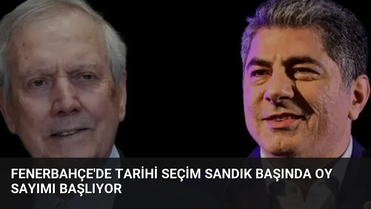 Fenerbahçe’de Tarihi Seçim Sandık Başında Oy Sayımı Başlıyor