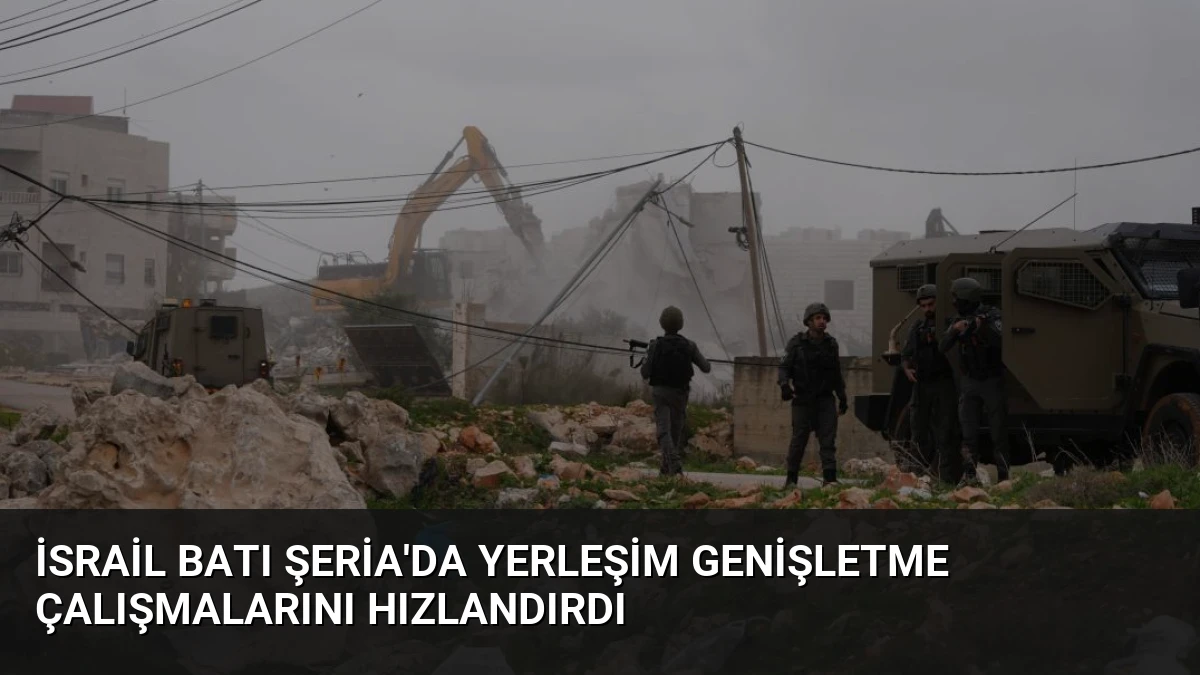 İsrail Batı Şeria’da Yerleşim Genişletme Çalışmalarını Hızlandırdı