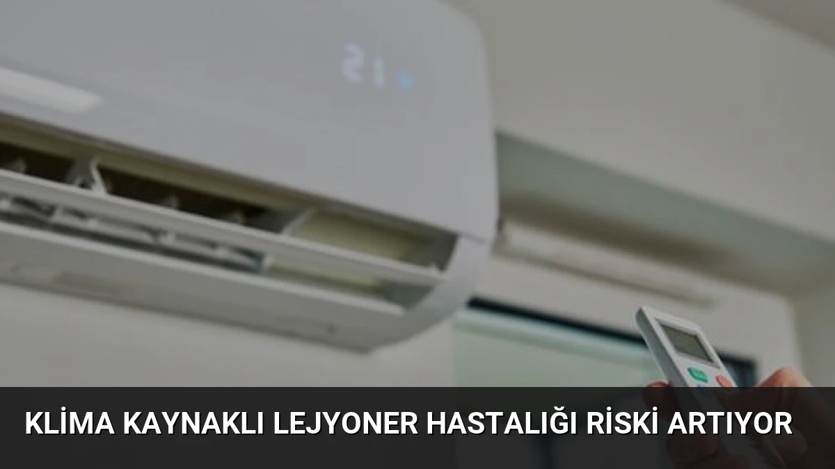 Klima Kaynaklı Lejyoner Hastalığı Riski Artıyor