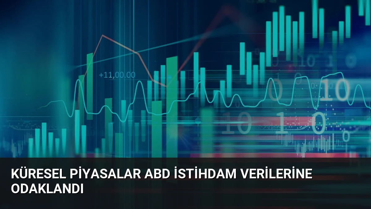 Küresel Piyasalar ABD İstihdam Verilerine Odaklandı