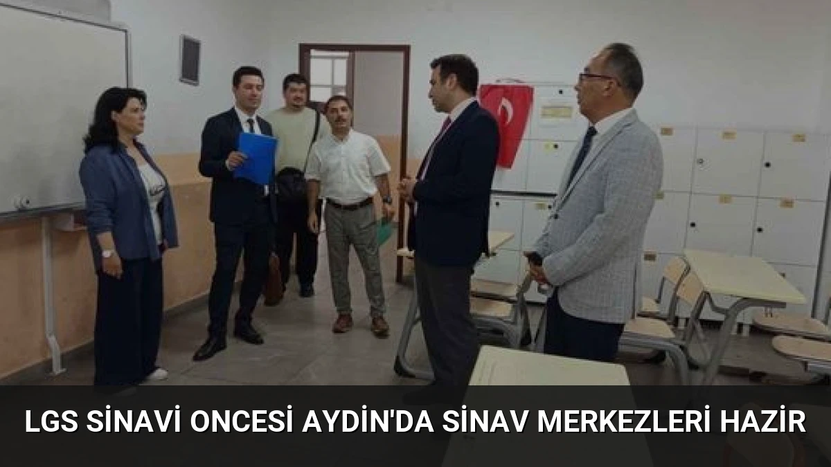LGS Sinavi Oncesi Aydin’da Sinav Merkezleri Hazir
