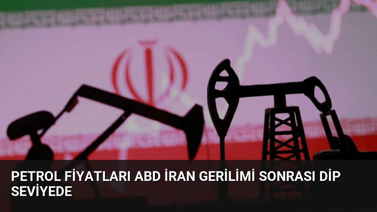 Petrol Fiyatları ABD İran Gerilimi Sonrası Dip Seviyede