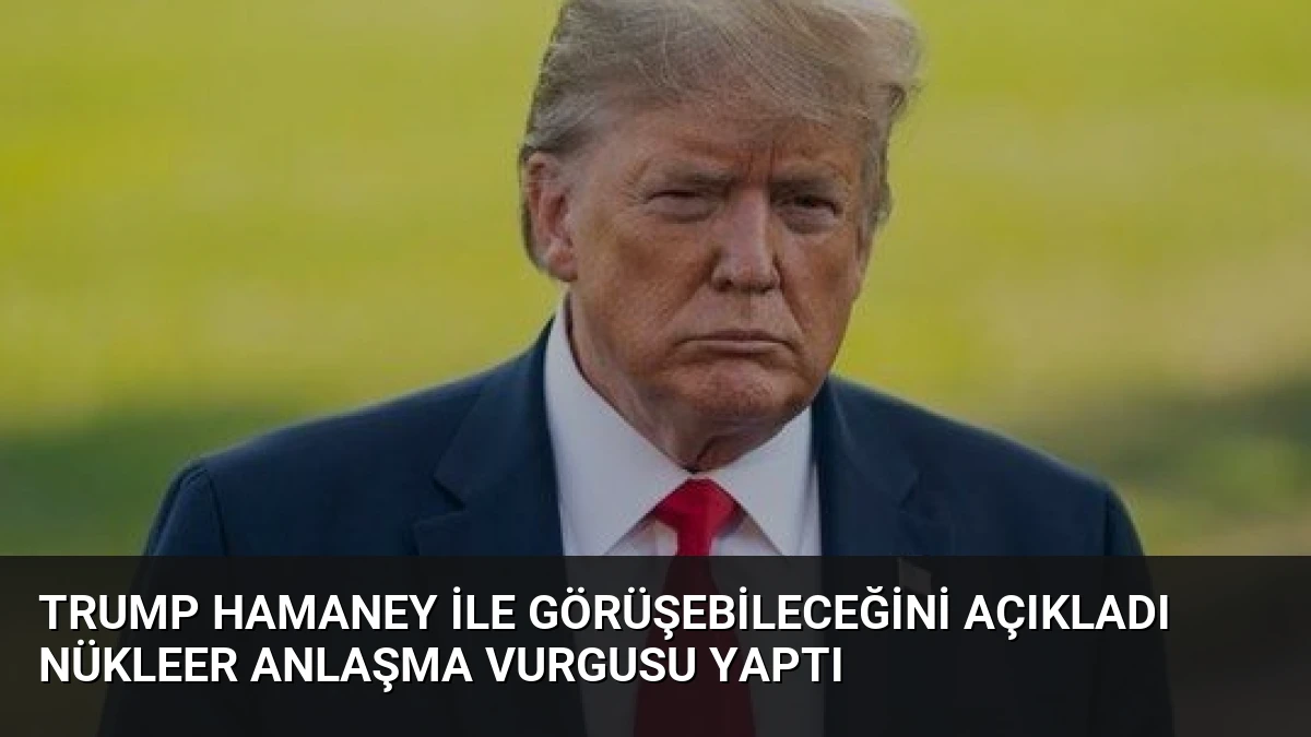 Trump Hamaney ile Görüşebileceğini Açıkladı Nükleer Anlaşma Vurgusu Yaptı