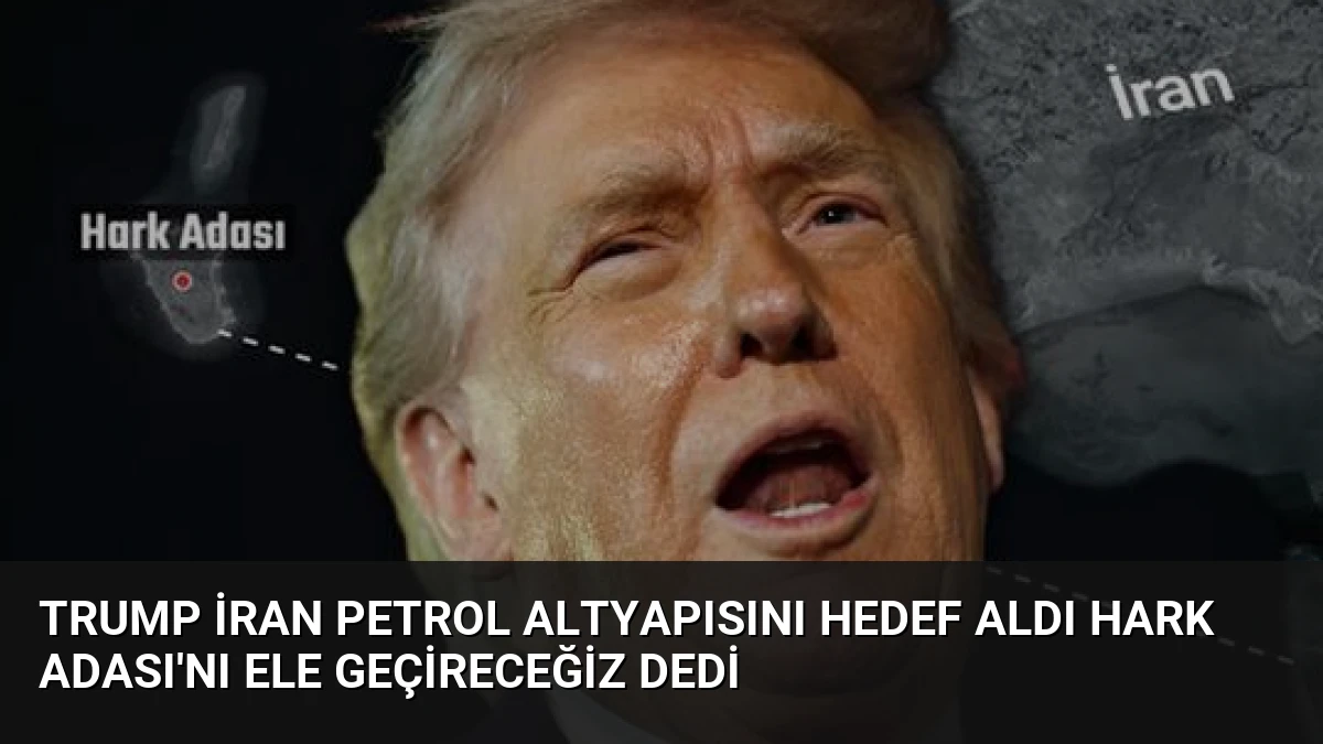 Trump İran Petrol Altyapısını Hedef Aldı Hark Adası’nı Ele Geçireceğiz Dedi
