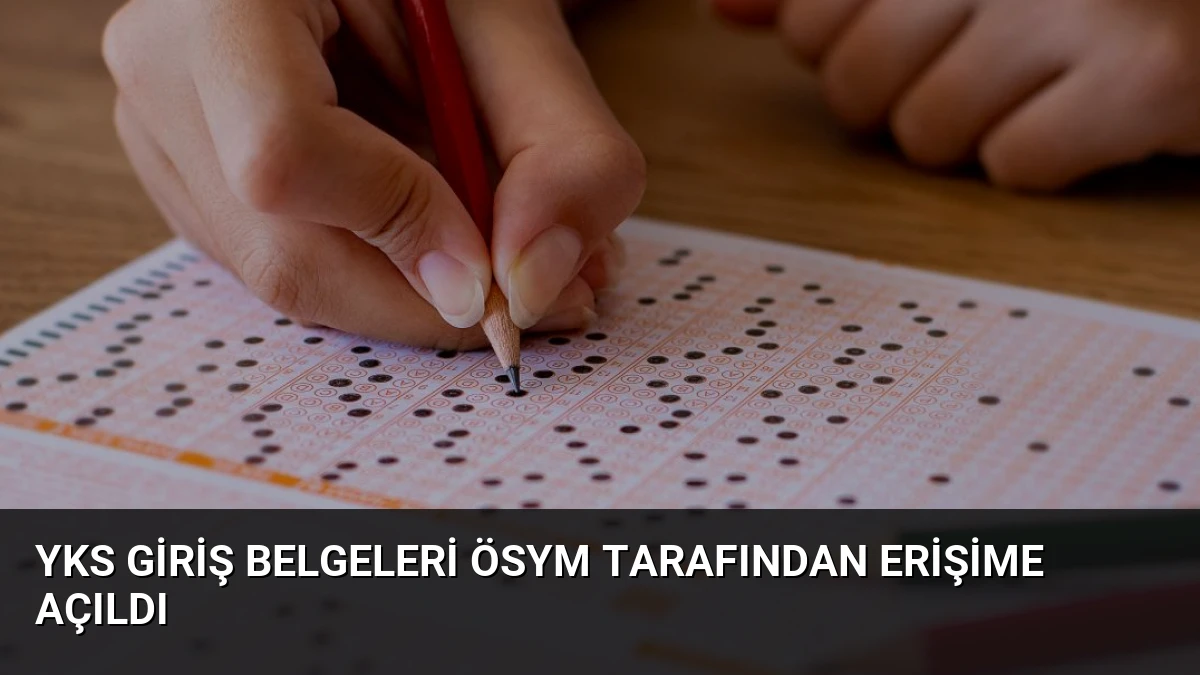 YKS Giriş Belgeleri ÖSYM Tarafından Erişime Açıldı