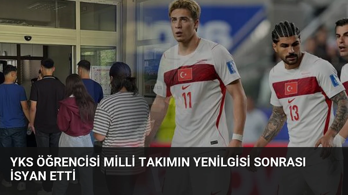 YKS öğrencisi milli takımın yenilgisi sonrası isyan etti