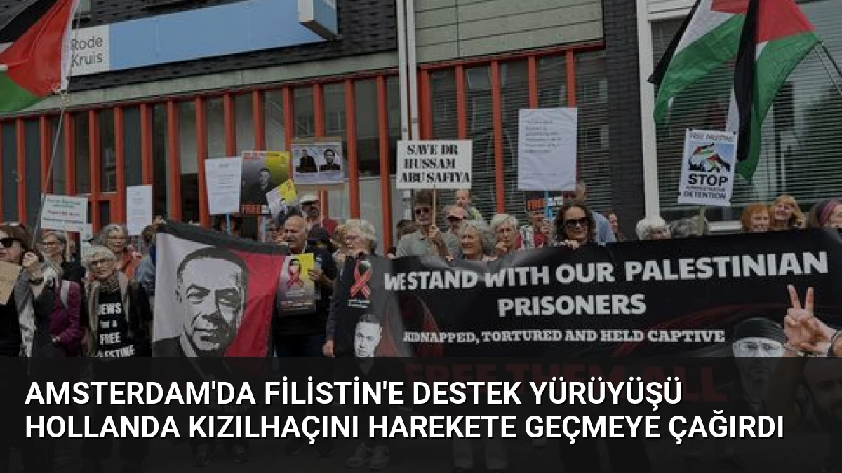 Amsterdam’da Filistin’e Destek Yürüyüşü Hollanda Kızılhaçını Harekete Geçmeye Çağırdı