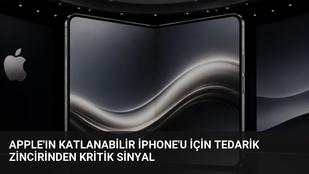 Apple’ın Katlanabilir iPhone’u İçin Tedarik Zincirinden Kritik Sinyal