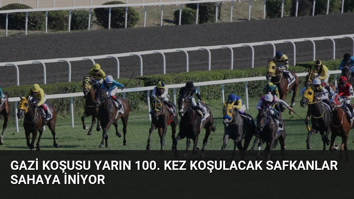 Gazi Koşusu Yarın 100. Kez Koşulacak Safkanlar Sahaya İniyor