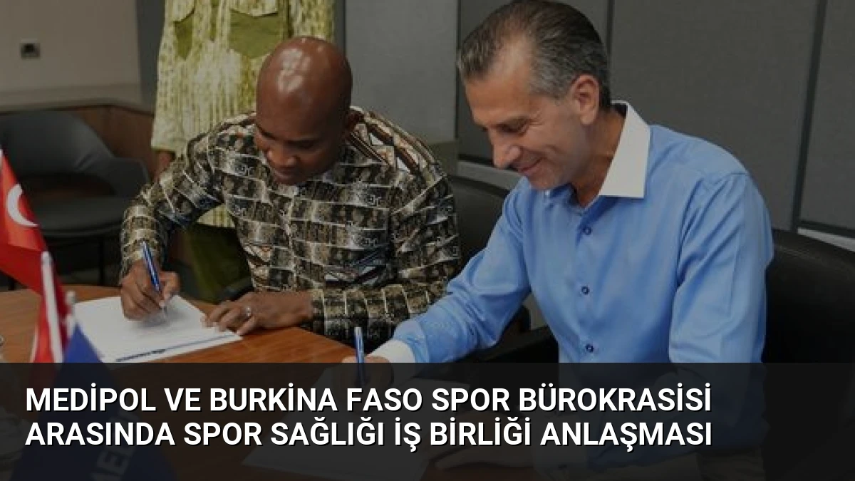 Medipol ve Burkina Faso Spor Bürokrasisi Arasında Spor Sağlığı İş Birliği Anlaşması