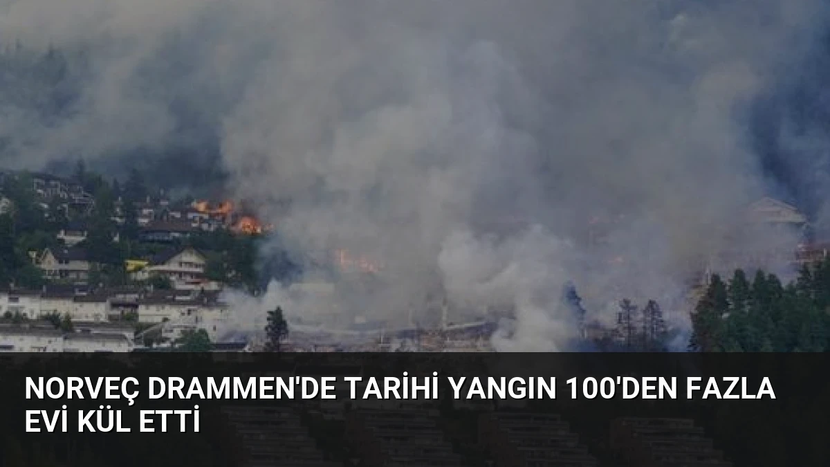 Norveç Drammen’de Tarihi Yangın 100’den Fazla Evi Kül Etti