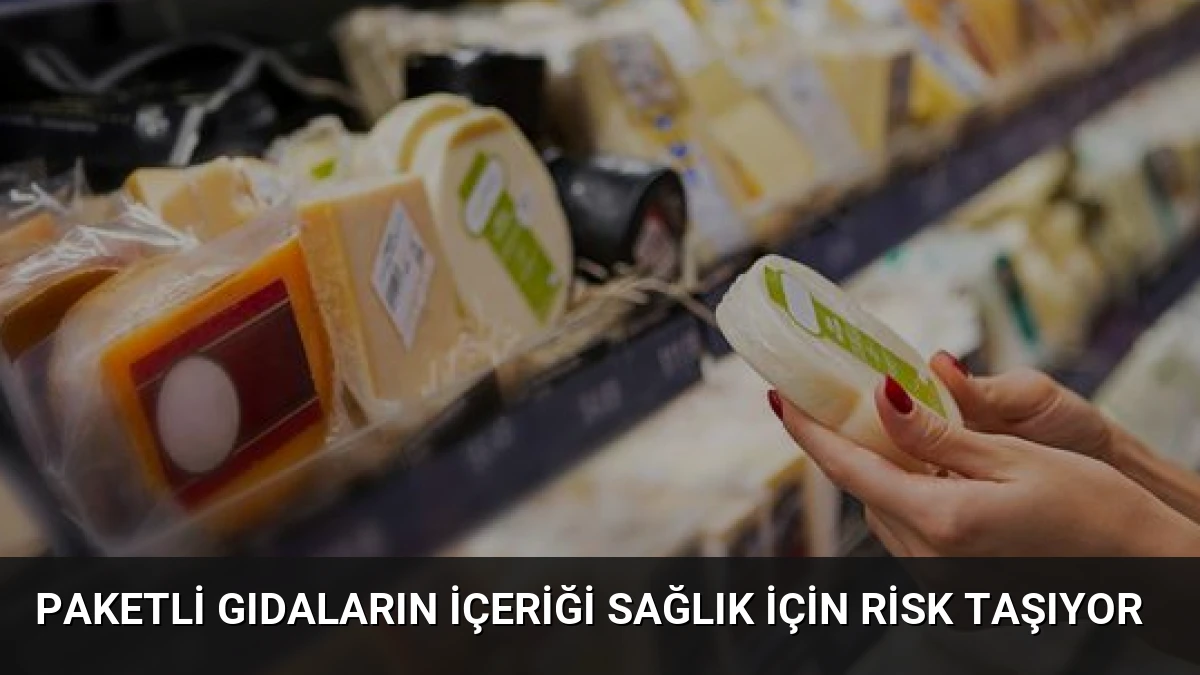 Paketli Gıdaların İçeriği Sağlık İçin Risk Taşıyor