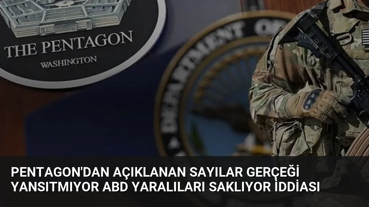 Pentagon’dan Açıklanan Sayılar Gerçeği Yansıtmıyor ABD Yaralıları Saklıyor İddiası