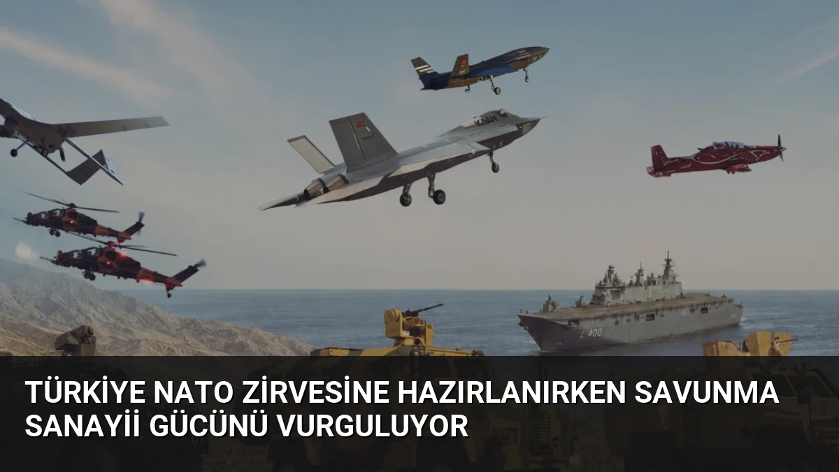 Türkiye NATO Zirvesine Hazırlanırken Savunma Sanayii Gücünü Vurguluyor